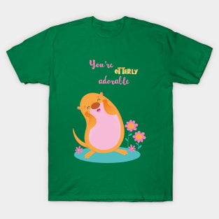 You're otterly adorable T-Shirt